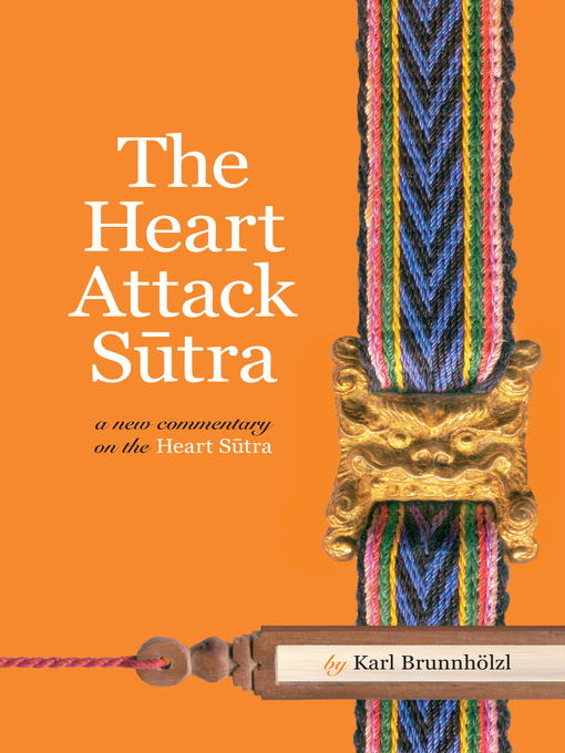 Title details for The Heart Attack Sutra by Karl Brunnholzl - Available